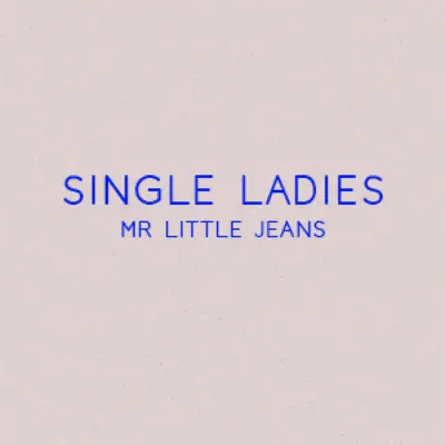Single Ladies - Single - Mr. Little Jeans