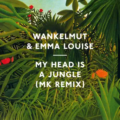 My Head Is a Jungle (Mk Remixes) - Emma Louise My Head Is a Jungle (Mk Remixes) - Emma Louise
