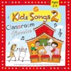 Kids' Songs 2: Classroom Classics
