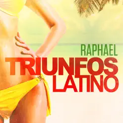 Triunfos Latino: Raphael (Sus Grandes Éxitos de Ayer) - Raphael