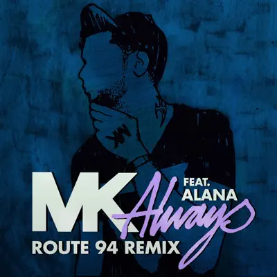 Always (feat. Alana) [Route 94 Radio Edit] - Single - MK