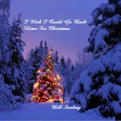 I Wish I Could Go Back Home for Christmas - Single by Bill Sterling album reviews, ratings, credits