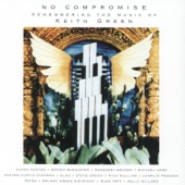 No Compromise - Remembering the Music of Keith Green artwork