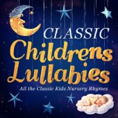 Classic Children's Lullabies - All the Classic Kids Nursery Rhymes artwork