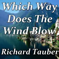 Which Way Does The Wind Blow - Richard Tauber Which Way Does The Wind Blow - Richard Tauber