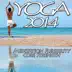 Yoga 2014 - Meditation Flexibility Core Strength of Mind Body Fitness Chilled Relaxation to Chillout Yoga album cover