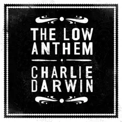 Charlie Darwin - Single - The Low Anthem