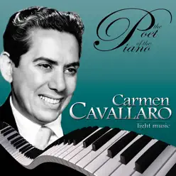 The Poet of the Piano, Carmen Cavallaro Light Music - Carmen Cavallaro The Poet of the Piano, Carmen Cavallaro Light Music - Carmen Cavallaro
