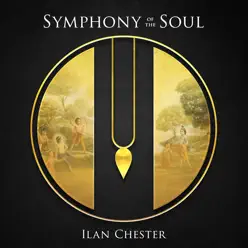 Symphony of the Soul - Ilan Chester Symphony of the Soul - Ilan Chester