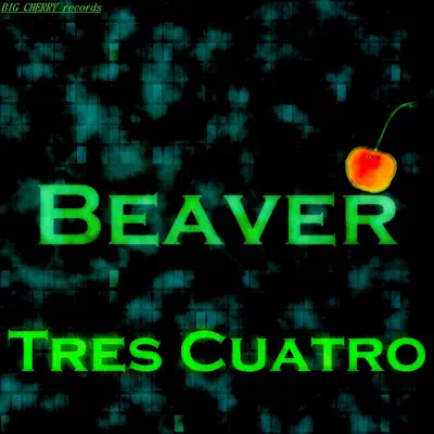 Tres Cuatro - Single - Beaver