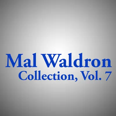 Mal Waldron Collection, Vol. 7 - Mal Waldron