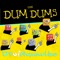 The Dum Dums - D1ofaquavibe lyrics