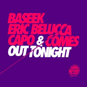 Out Tonight - Single by Baseek, Eric Belucca & Capo & Comes album reviews, ratings, credits