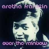 Aretha Franklin - Somewhere Over the Rainbow