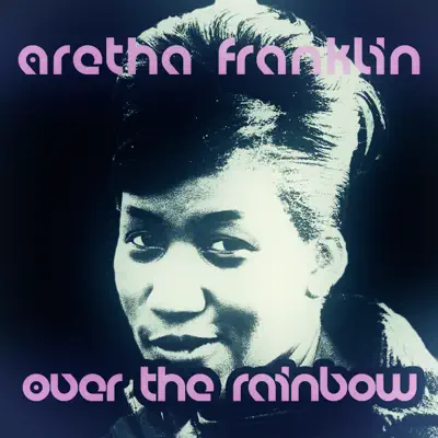 Over the Rainbow - Aretha Franklin