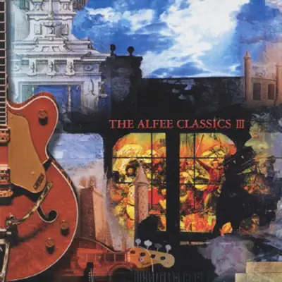 The Alfee Classics III - The Alfee The Alfee Classics III - The Alfee