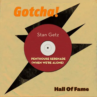 Penthouse Serenade (When We're Alone) [Hall of Fame] - Stan Getz