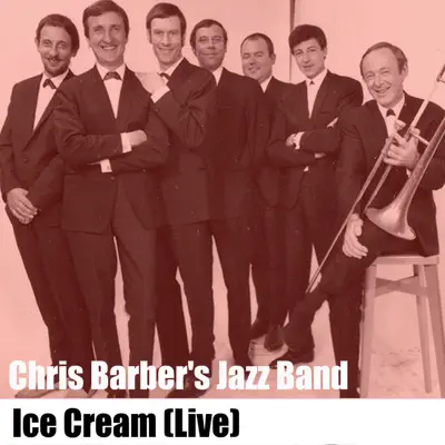 Ice Cream (Live) - Chris Barber's Jazz Band Ice Cream (Live) - Chris Barber's Jazz Band
