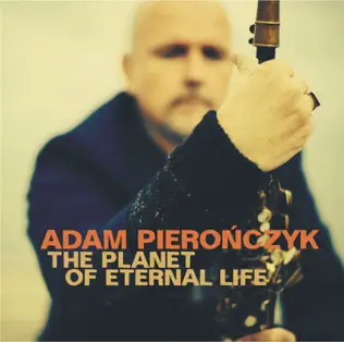 Album herunterladen Adam Pierończyk - The Planet Of Eternal Life