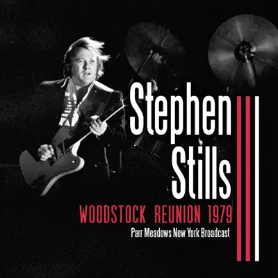 Woodstock Reunion 1979 (Live) - Stephen Stills