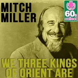 We Three Kings of Orient Are (Remastered) - Single - Mitch Miller We Three Kings of Orient Are (Remastered) - Single - Mitch Miller