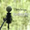 Rather Be (feat. Mike Attinger) - Single album lyrics, reviews, download