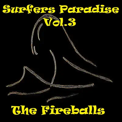 Surfer's Paradise, Vol. 3 - The Fireballs