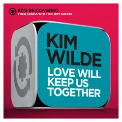 Love Will Keep Us Together - Single - Kim Wilde Love Will Keep Us Together - Single - Kim Wilde