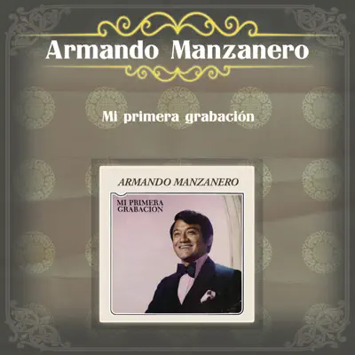 Mi Primera Grabación - Armando Manzanero Mi Primera Grabación - Armando Manzanero