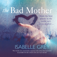 Isabelle Grey - The Bad Mother (Unabridged) artwork