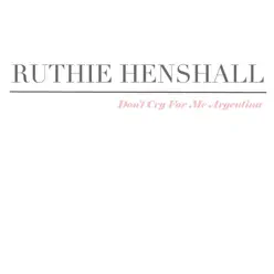 Don't Cry for Me Argentina - Single - Ruthie Henshall Don't Cry for Me Argentina - Single - Ruthie Henshall