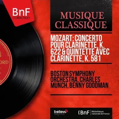 Mozart: Concerto pour clarinette, K. 622 & Quintette avec clarinette, K. 581 (Mono Version) - Benny Goodman Mozart: Concerto pour clarinette, K. 622 & Quintette avec clarinette, K. 581 (Mono Version) - Benny Goodman