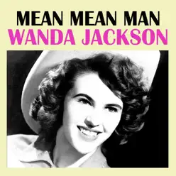 Mean Mean Man - Wanda Jackson