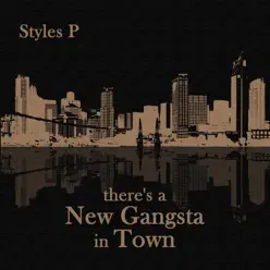 There's a New Gangsta In Town - Styles P
