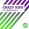 Crazy Kids (R.P. Workout Mix) - Single album lyrics, reviews, download