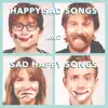 Happy Sad Songs and Sad Happy Songs - EP album lyrics, reviews, download