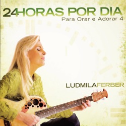 Pra. Ludmila Ferber - 24 Horas por Dia