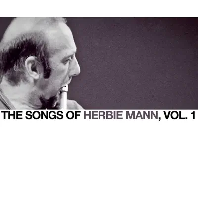 The Songs of Herbie Mann, Vol. 1 - Herbie Mann The Songs of Herbie Mann, Vol. 1 - Herbie Mann