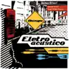 Eletroacústico album lyrics, reviews, download