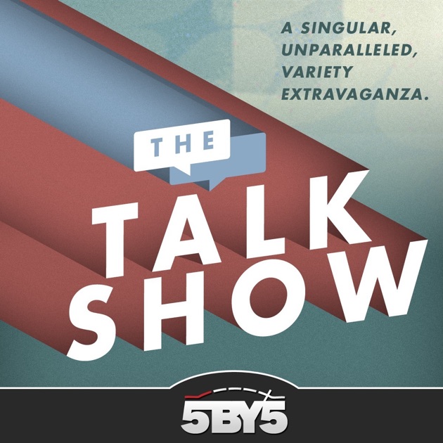 The Talk Show by 5by5 on Apple Podcasts