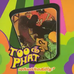 Whutthadilly? - Too Phat
