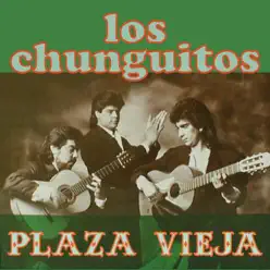 Plaza Vieja - Los Chunguitos Plaza Vieja - Los Chunguitos