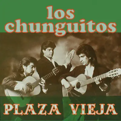 Plaza Vieja - Los Chunguitos Plaza Vieja - Los Chunguitos