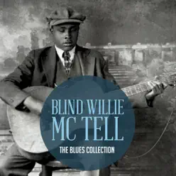 The Classic Blues Collection: Blind Willie Mctell - Blind Willie McTell