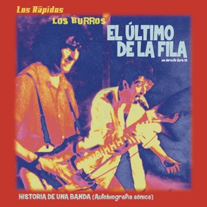 El Último de la Fila, Los Burros & Los Rápidos...Historia de una Banda (Autobiografía Sónica)
