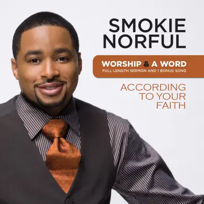 Worship and a Word: According to Your Faith - Smokie Norful