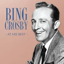 Bing Crosby - At His Best - Bing Crosby