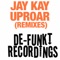 Uproar (Jay Kay De-Funkt Remix) - Jay Kay lyrics