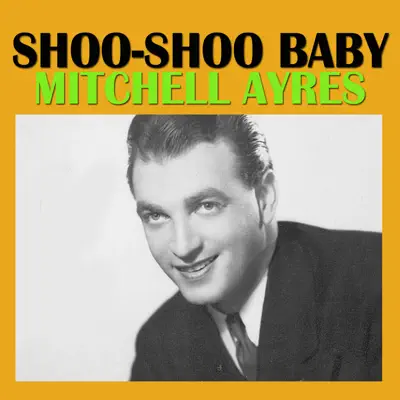 Shoo-Shoo Baby - Mitchell Ayres