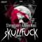 Skullfuck - Stereotuners & Kevin Kaos lyrics